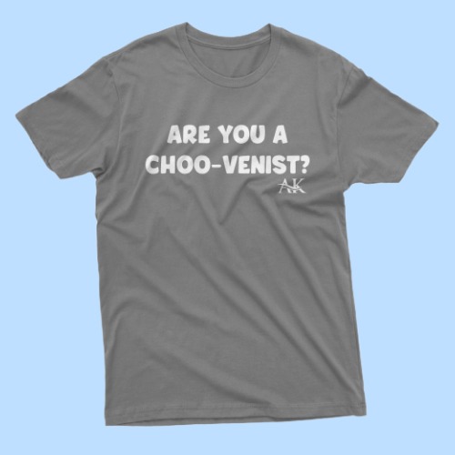 Are You A Choo-venist